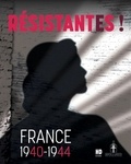 Ouvrage Collectif - Résistantes ! - France, 1940-1944.