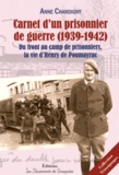 Anne Chardigny - Carnet d'un prisonnier de guerre (1939-1942) - Du front au camp de prisonniers, la vie d'Henry de Poumayrac.