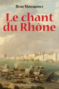 Henri Montabonnet - Le chant du Rhône - De l'ombre à la lumière.