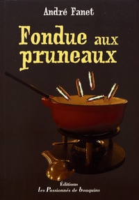 André Fanet - Fondue aux pruneaux.