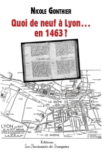 Nicole Gonthier - Quoi de neuf à Lyon... en 1463 ?.