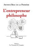 Arthur Brac de la Perrière - L'entrepreneur philosophe.