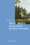 Patrice Higonnet - Vie et destin de l'architecte de Marie-Antoinette.