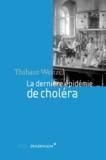 Thibault Weitzel - La dernière épidermie de choléra.