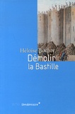 Héloïse Bocher - Démolir la Bastille - L'édification d'un lieu de mémoire.