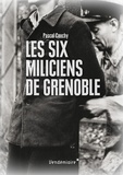 Pascal Cauchy - Les six miliciens de Grenoble.
