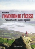 Mathieu Mazé - L'invention de l'Ecosse - Premiers touristes dans les Highlands.