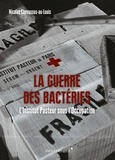 Nicolas Chevassus-au-Louis - La Guerre des bactéries - L'Institut Pasteur sous l'Occupation.