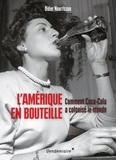 Didier Nourrisson - L'Amérique en bouteille - Comment Coca-Cola a colonisé le monde.