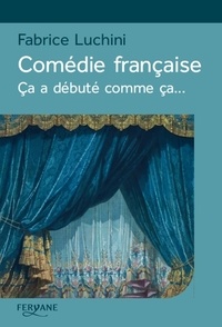 Fabrice Luchini - Comédie française - Ca a débuté comme ça....