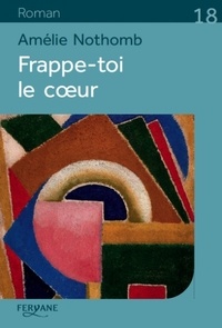 Amélie Nothomb - Frappe-toi le coeur.