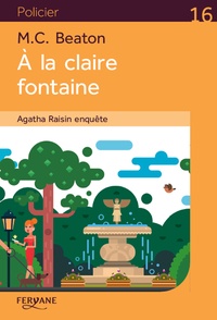 M-C Beaton - Agatha Raisin enquête Tome 7 : A la claire fontaine.