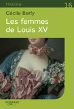 Cécile Berly - Les femmes de Louis XV.