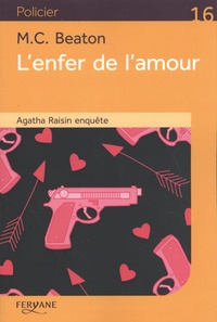 M-C Beaton - Agatha Raisin enquête  : L'enfer de l'amour.