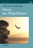 Julie de Lestrange - Nous, les Magnifiques.