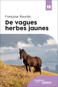 Françoise Bourdin - De vagues herbes jaunes.