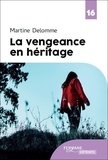 Martine Delomme - La Vengeance en héritage.