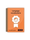 Jacqueline Bloyet et Marion Finot - Langage Vocabulaire TPS/PS.