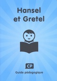 Frédérique Mirgalet et Martine Pourchet - Hansel et Gretel CP - Guide pédagogique.