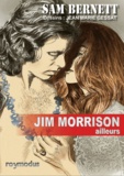 Jean-Marie Gessat et Sam Bernett - Jim Morrison, ailleurs... - Les confidences de Jim Morrison à Sam Bernett.