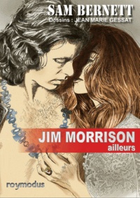 Jean-Marie Gessat et Sam Bernett - Jim Morrison, ailleurs... - Les confidences de Jim Morrison à Sam Bernett.