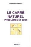 René Descombes - Le carré naturel - Problèmes et jeux.