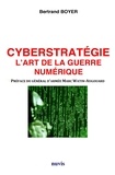 Bertrand Boyer - Cyberstratégie - L'art de la guerre numérique.