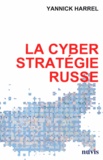 Yannick Harrel - La cyberstratégie russe.