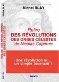 Michel Blay - Relire Des révolutions des orbes célestes de Nicolas Copernic.