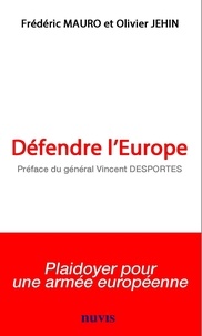 Frédéric Mauro et Olivier Jehin - Défendre l'Europe.