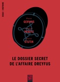 Pierre Gervais et Pauline Peretz - Le dossier secret de l'Affaire Dreyfus.