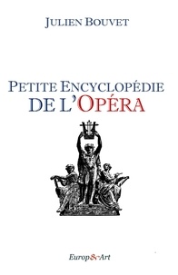 Julien Bouvet - Petite encyclopédie de l'opéra.