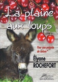 Elyane Rochefort - La Plaine-aux-loups Tome 1 : Pour une poignée de cerises.