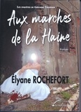Elyane Rochefort - Aux marches de la haine.