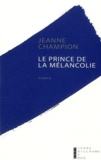 Jeanne Champion - Le prince de la mélancolie.