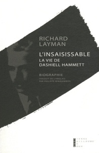 Richard Layman - L'insaisissable - La vie de Dashiell Hammett.