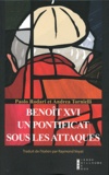 Paolo Rodari et Andrea Tornielli - Benoît XVI - Un pontificat sous les attaques.