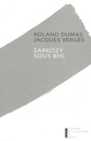 Roland Dumas et Jacques Vergès - Sarkozy sous BHL.
