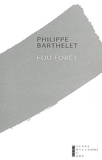 Philippe Barthelet - Fou forêt.