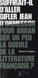 Romaric Sangars - Suffirait-il d'aller gifler Jean d'Ormesson pour arranger un peu la gueule de la littérature française ? - Suivi de Pneuma.