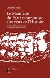 André Senik - Le manifeste du parti communiste aux yeux de l'histoire - Première édition résolument critique du Manifeste du parti communiste.