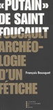 François Bousquet - "Putain" de Saint Foucault - Archéologie d'un fétiche.
