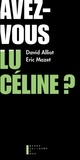 David Alliot et Eric Mazet - Avez-vous lu Céline ?.