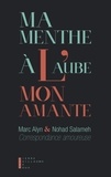 Marc Alyn et Nohad Salameh - Ma menthe à l'aube, mon amante - Une correspondance amoureuse.