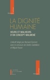 Bernard Dumont et Miguel Ayuso - La dignité humaine - Heurs et malheurs d'un concept maltraité.