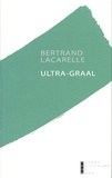 Bertrand Lacarelle - Ultra-Graal.