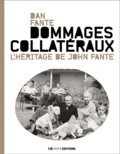 Dan Fante - Dommages collatéraux - L'héritage de John Fante.