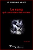Jean-Pierre Smagghe Menez - Le sang qui coule dans tes veines.