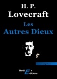 Howard Phillips Lovecraft - Les Autres Dieux.