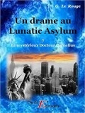 Gustave Le Rouge - Un drame au Lunatic-Asylum  - Livre 7.